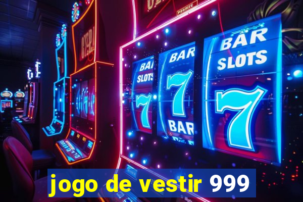 jogo de vestir 999